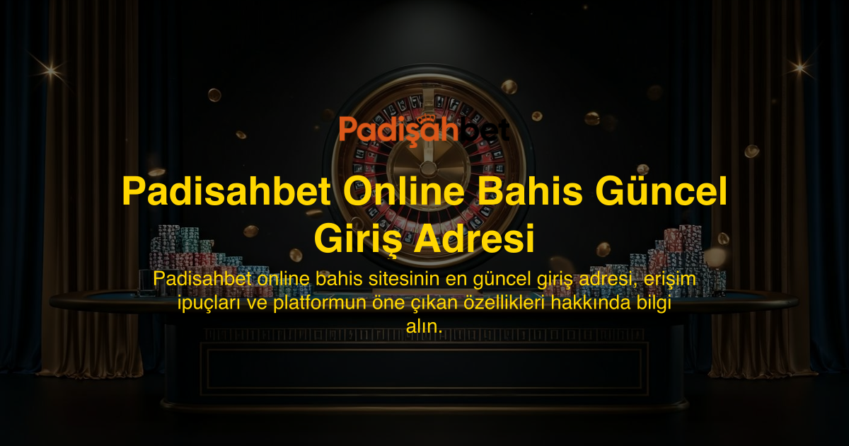 Padisahbet Online Bahis Güncel Giriş Adresi