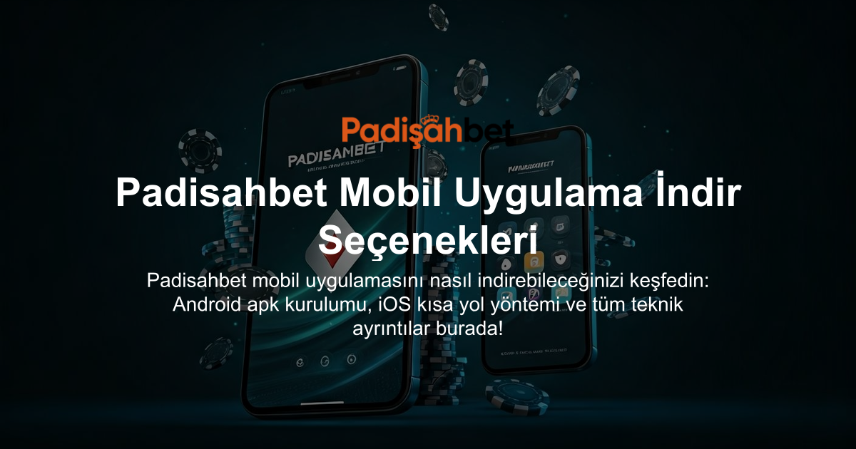 Padisahbet Mobil Uygulama İndir Seçenekleri