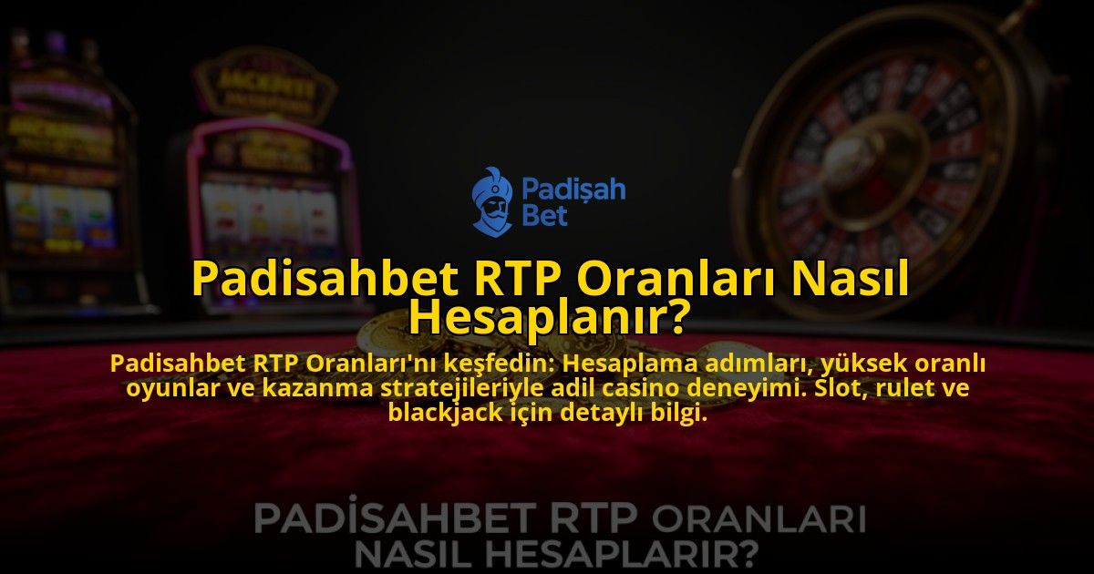 Padisahbet-RTP-Oranlari-Nasil-Hesaplanir-overlay-1769547879.jpg