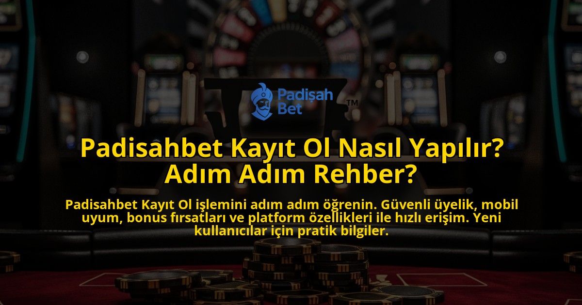 Padisahbet-Kayit-Ol-Nasil-Yapilir-Adim-Adim-Rehber-overlay-1771773798.jpg