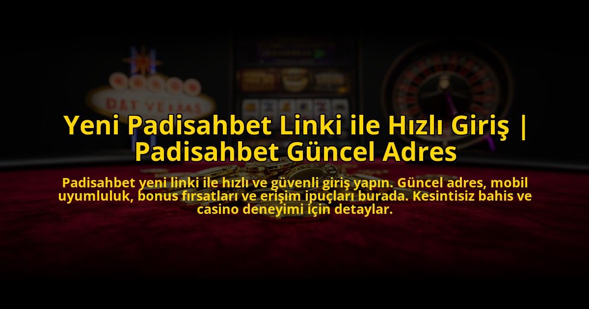 Yeni-Padisahbet-Linki-ile-Hizli-Giris-Padisahbet-Guncel-Adres-overlay-1773079757.jpg