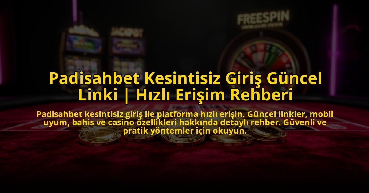Padisahbet-Kesintisiz-Giris-Guncel-Linki-Hizli-Erisim-Rehberi-overlay-1776013950.jpg