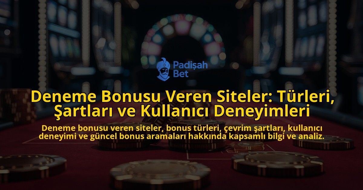 Deneme-Bonusu-Veren-Siteler-Turleri-Sartlari-ve-Kullanici-Deneyimleri-overlay-1778201602.jpg